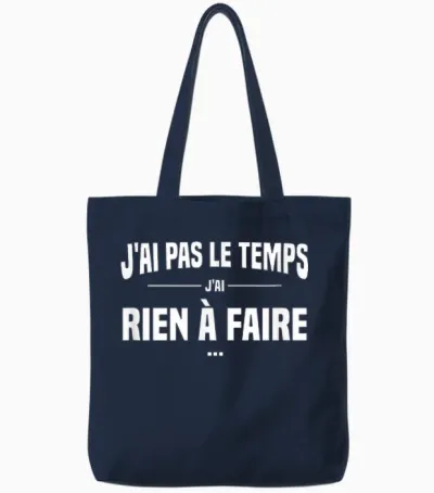 J'ai Pas Le Temps J'ai Rien à Faire Replique Culte Cinéma Tote Bags - Navy