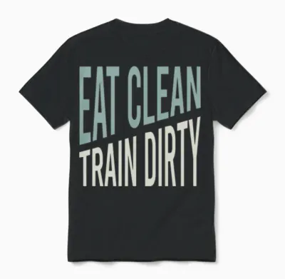 Fitness Saying Eat Clean Train Dirty Unisex T-Shirt - Black