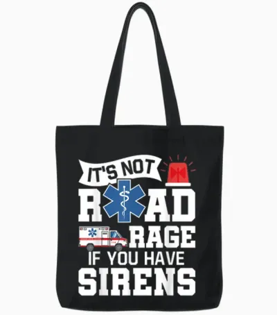 It's Not Road Rage if You Have Sirens - Emt Ems Paramedic Tote Bags - Black
