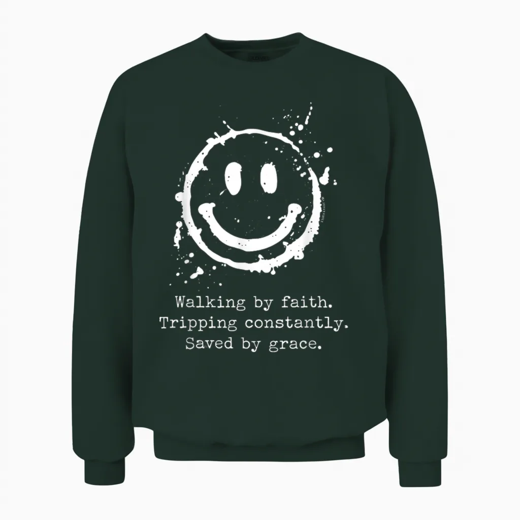 Walking by Faith Tripping Constantly Saved by Grace Unisex Sweatshirt in Forest
