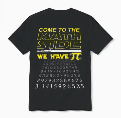 Come to the Math Side We Have Pi - Math Geek & Nerd Unisex T-Shirt - Black