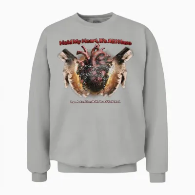 Hold My Heart, It's All I Have Unisex Sweatshirt - Ash