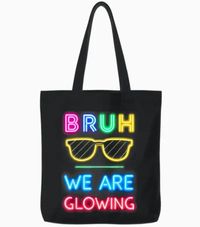 Bruh We Are Glowing in My Glowing Era Tote Bags - Black