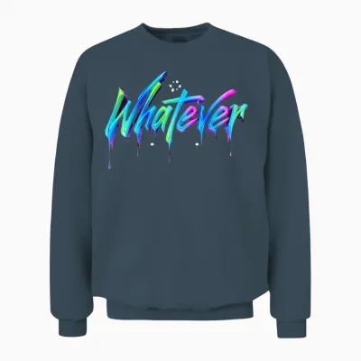 Whatever - Drip Art Aesthetic Unisex Sweatshirt - Dark Heather