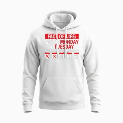 Funny Fact of Life After Monday and Marday It's Wtf Unisex Hoodie - White