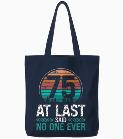 75 Years Old Birthday No One Ever 75th Birthday Tote Bags - Navy