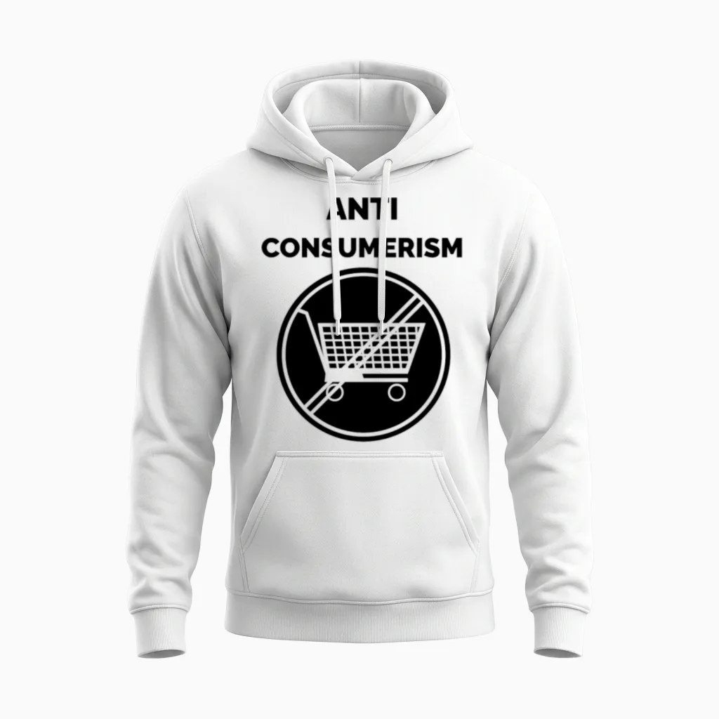 New Anti Consumerism Cool Slogans Unisex Hoodie in White