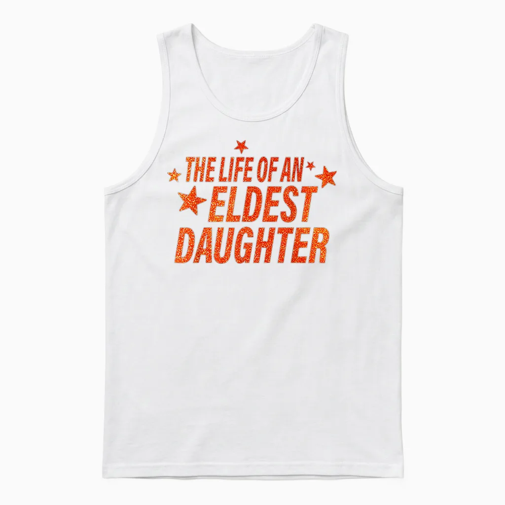 The Life of an Eldest Daughter Unisex Tank Top in White