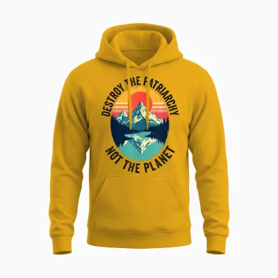 Destroy the Patriarchy, Not the Planet Feminist Feminism Unisex Hoodie - Gold