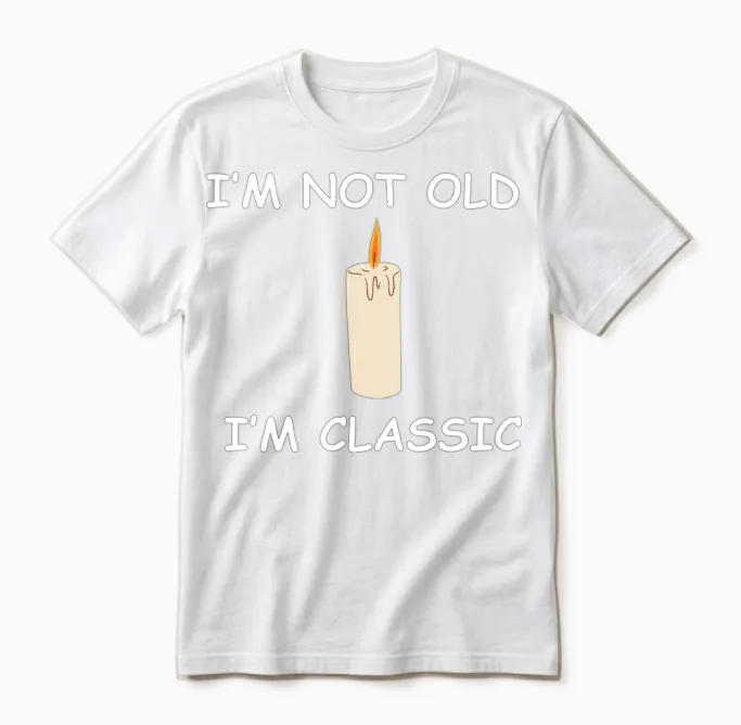 Not Old, Classic Candle Unisex T-Shirt in White