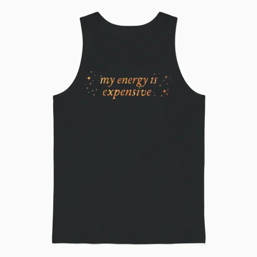 Funny Motivational My Energy Is Expensive Unisex Tank Top - Black