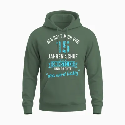 15. Geburtstag Als Gott Mich Vor 15 Jahren Schuf Unisex Hoodie - Military Green