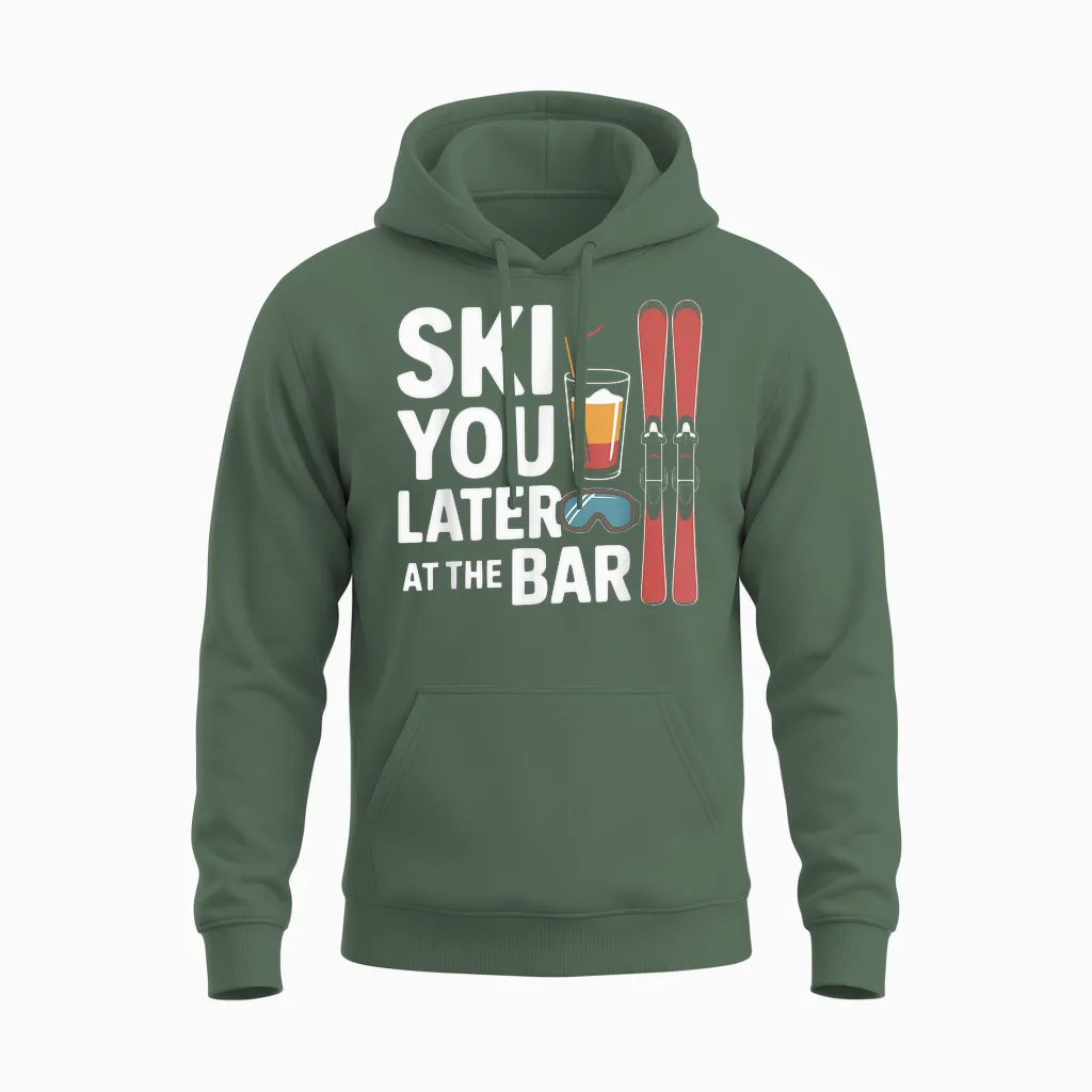 Après Ski Party Ski You Later at the Bar Skier Outfit Unisex Hoodie in Military Green