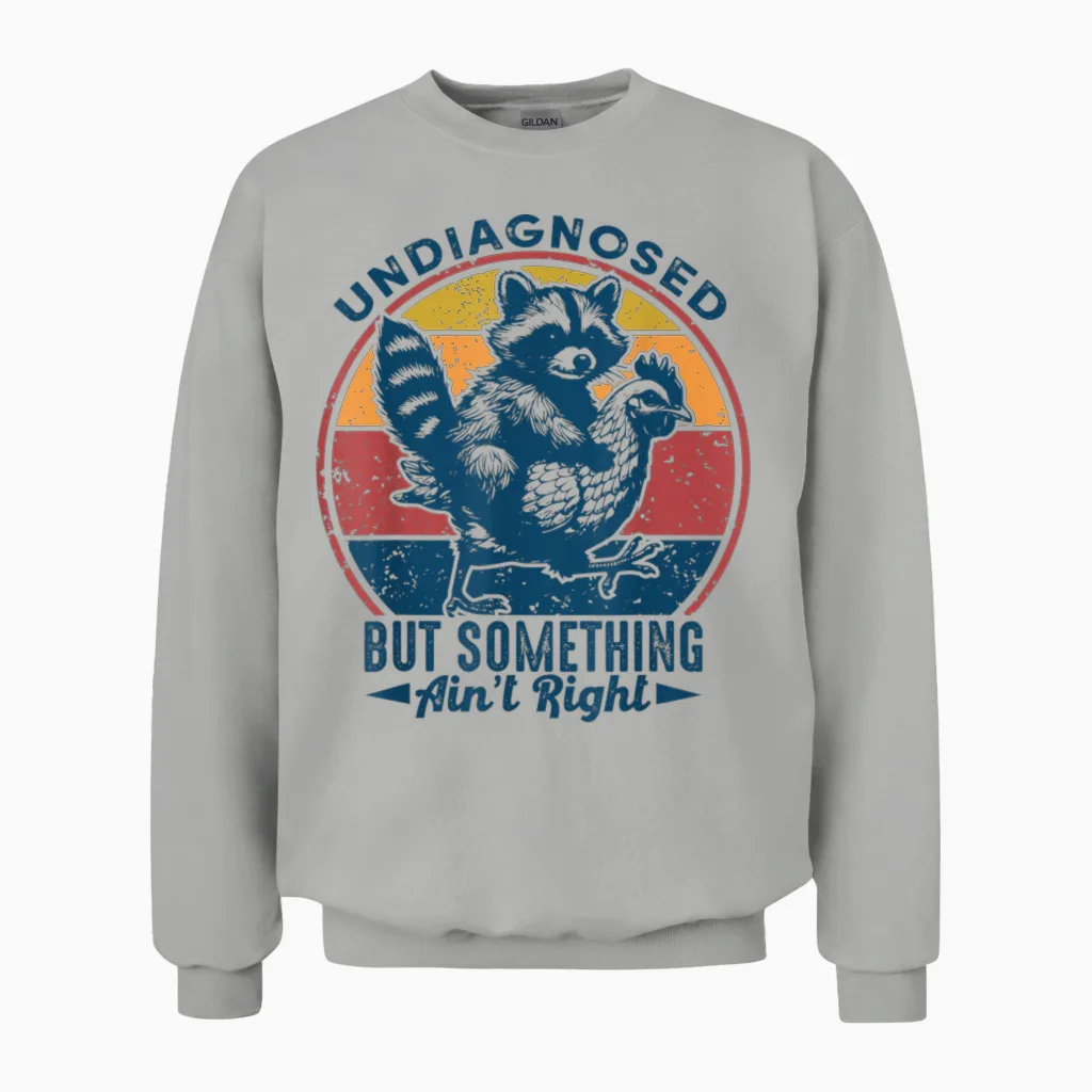 Undiagnosed but Something Ain't Right Funny Raccoon Chicken Unisex Sweatshirt in Ash