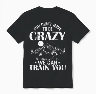 You Don't Have Crazy to Camp with Us Vacation Unisex T-Shirt - Black