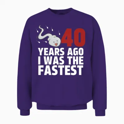 40 Years Ago I Was the Fastest Unisex Sweatshirt - Purple