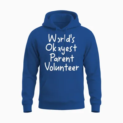 Funny World S Okayest Parent Volunteer Quote Unisex Hoodie - Royal
