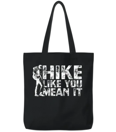 Hike Like You Mean It - Hiking Tote Bags - Black