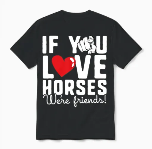 If You Love Horses We Re Friends Funny Horse Unisex T-Shirt in Black
