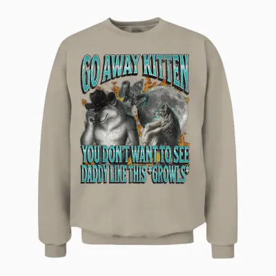 Go Away Kitten Funny Offensive Werewolf Meme Bootleg Graphic T-Shirt, Black Unisex Sweatshirt - Sand