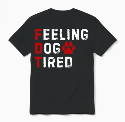 Feeling Dog Tired Dogs Lover Unisex T-Shirt - Black