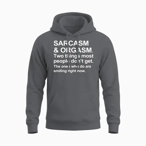 Funny Saying - Sarcasm and Orgasm Unisex Hoodie in Charcoal