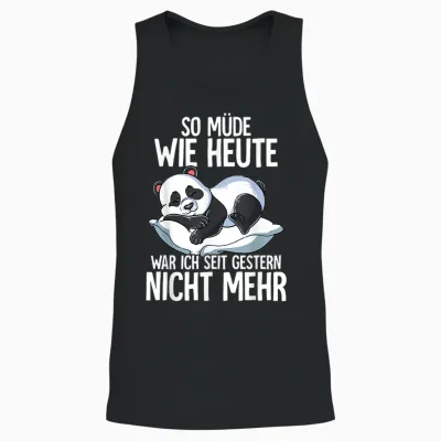 Panda T-Shirt "so Müde Wie Heute War Ich Seit Gestern Nicht Mehr ", Black Unisex Tank Top - Black