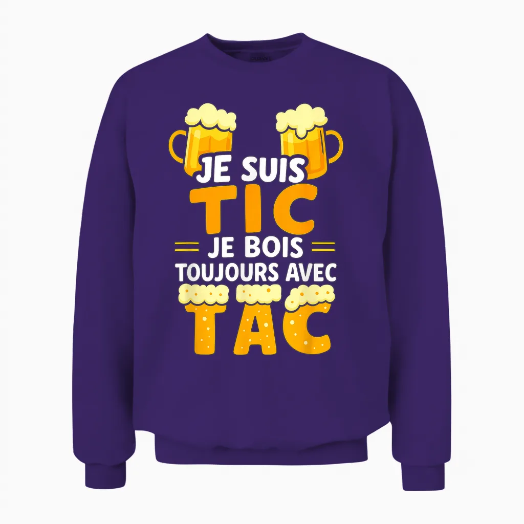 Je Suis Tic Je Bois Toujours Avec Tac - Assorted Humour Beer Unisex Sweatshirt in Purple