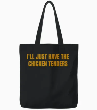 I'll Just Have the Chicken Tenders Funny Picky Eater Food Tote Bags - Black
