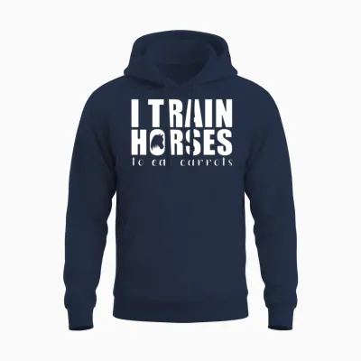 I Train Horses to Eat Carrots | Horse Trainer Unisex Hoodie - Navy