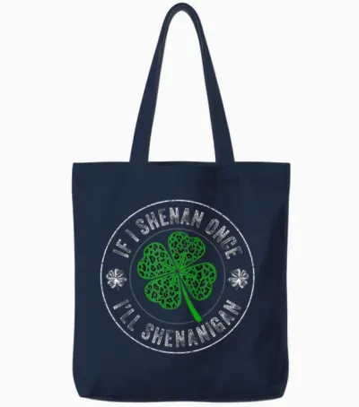 St Patricks Day if I Shenan Once I'll Shenanigan Funny Tote Bags - Navy