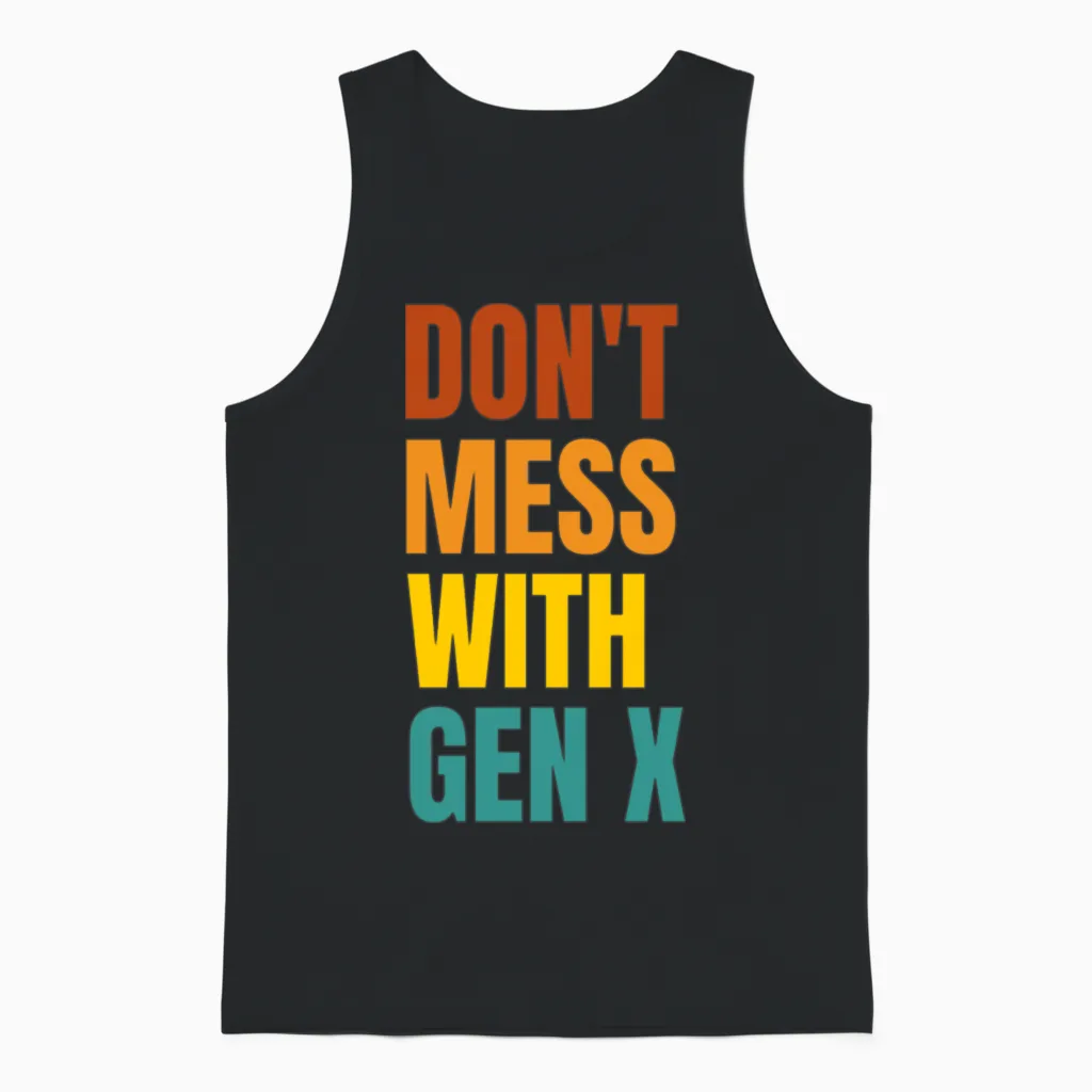 Don T Mess with Gen X Unisex Tank Top in Black