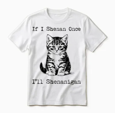 St Patricks Day Cat if I Shenan Once Saint Pattys Men Women Unisex T-Shirt - White