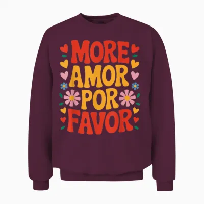More Amor Por Favor Spain Love Romantic Valentine's Day Unisex Sweatshirt - Maroon