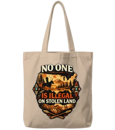 No One Is Illegal on Stolen Land Indigenous Rights Tote Bags - Natural