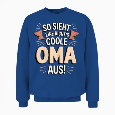 So Sieht Eine Richtig Coole Oma Großmutter Aus Unisex Sweatshirt - Royal