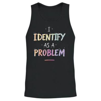 I Identify as a Problem Unisex Tank Top - Black