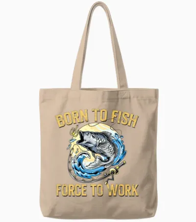 Born to Fish Forced to Work - Funny Fishing Tote Bags - Natural