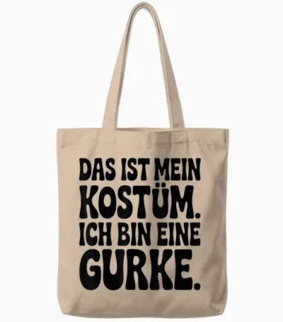 T-Shirt with "gurke Ich Bin Eine Gurke Das Ist Mein Kostü" [german Language] Tote Bags - Natural