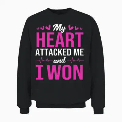 Heart Attack Survivor My Heart Attacked Me I Won Unisex Sweatshirt - Black