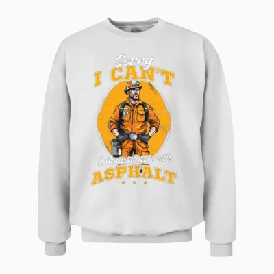 Road Worker Can't Have Plans with Asphalt Unisex Sweatshirt - White