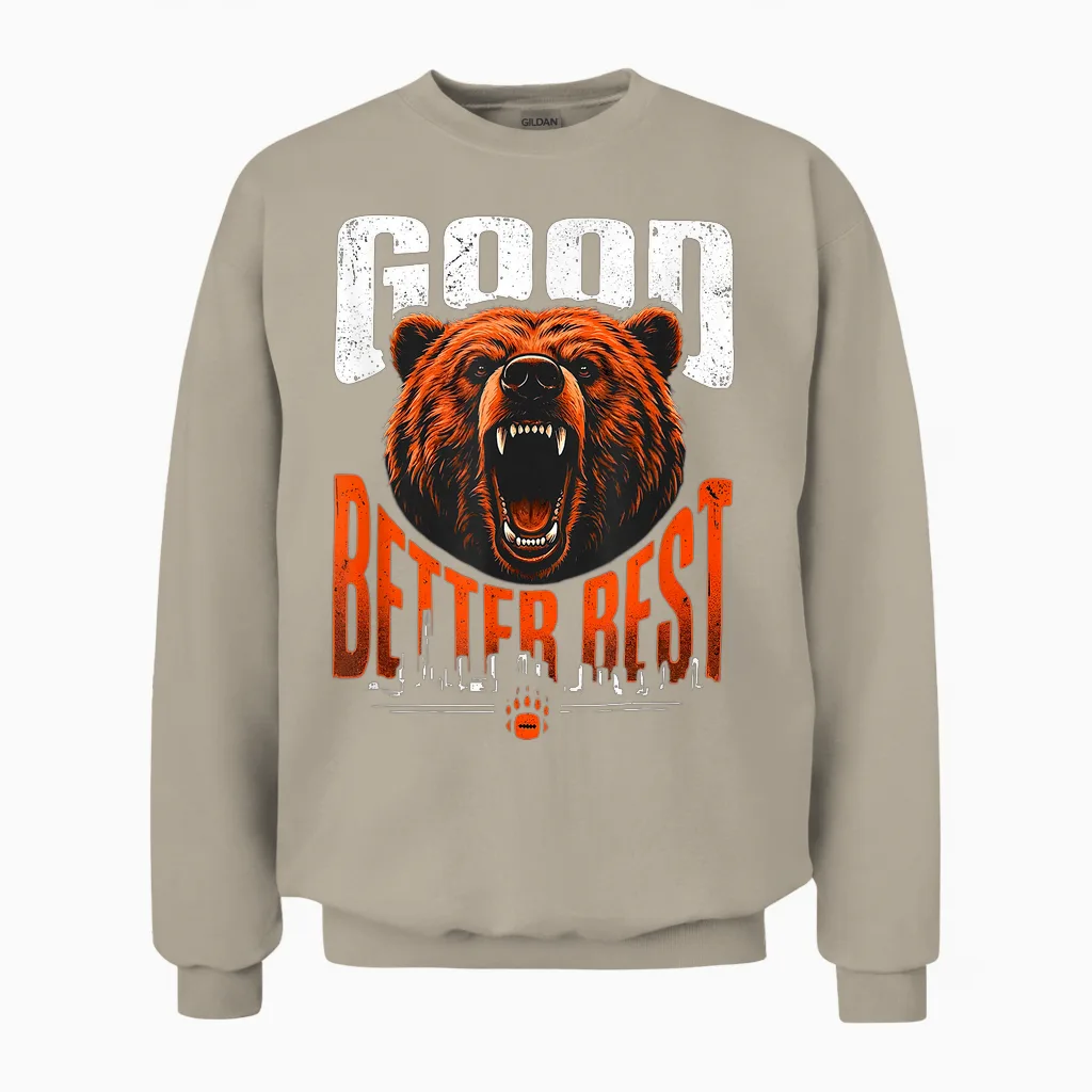 Motivation Saying Bears Good Better Best Never Let It Rest Unisex Sweatshirt in Sand