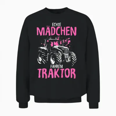 Echte Mädchen Fahren Traktor Spruch Trecker Landwirtin Unisex Sweatshirt - Black