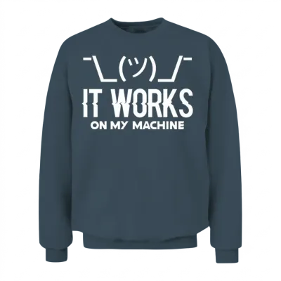It Works on My Machine, Programmer Internet Meme Unisex Sweatshirt - Dark Heather