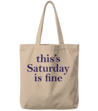 This's Saturday Is Fine Tote Bags - Natural