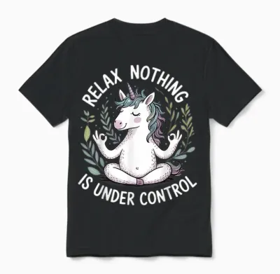 Relax Nothing Is Under Control Unisex T-Shirt - Black