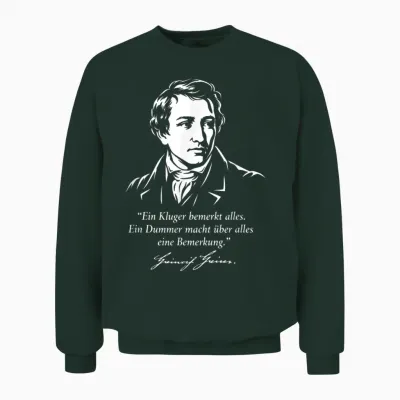 Heinrich Heine Zitat Ein Kluger Bemerkt Alles Unisex Sweatshirt - Forest
