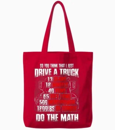 Truck Driver - So You Think That I Just Drive Tote Bags - Red