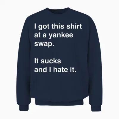 Funny, Sarcastic Yankee Swap Idea Unisex Sweatshirt - Navy