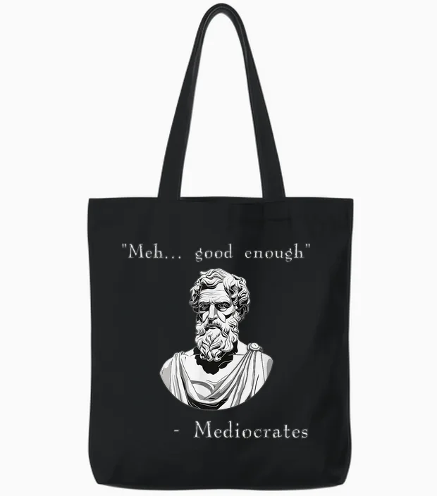Funny History Meme | Good Enough | Philosopher Mediocrates Tote Bags in Black